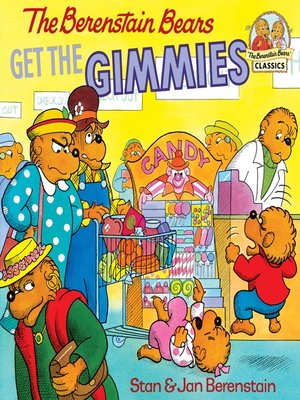cover image of The Berenstain Bears Get the Gimmies